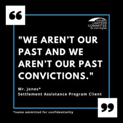 “we-aren’t-our-past-and-we-aren’t-our-past-convictions.”-–-settlement-assistance-program-client