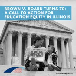 brown-v.-board-turns-70:-a-call-to-action-for-education-equity-in-illinois