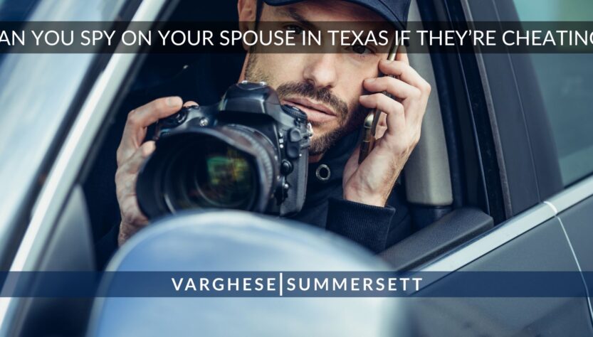 can-you-spy-on-your-spouse-in-texas-if-you-suspect-cheating?