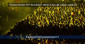 Texas Mosh Pit Injuries: Who Can Be Held Liable?