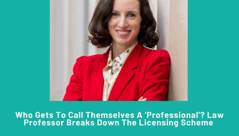 who-gets-to-call-themselves-a-‘professional’?-law-professor-breaks-down-the-licensing-scheme