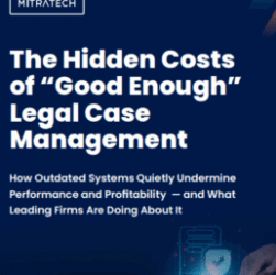 the-hidden-costs-of-‘good-enough’-legal-case-management